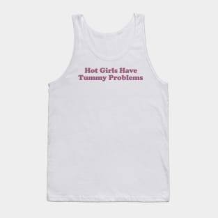 Hot Girls Have Tummy Problems Funny Meme T Shirt Gen Z Humor, Tummy Ache Survivor, Introvert gift Tank Top